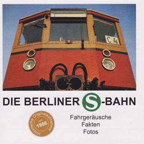 Berliner S-Bahn: Fahrgeräusche - Fakten - Fotos, CD