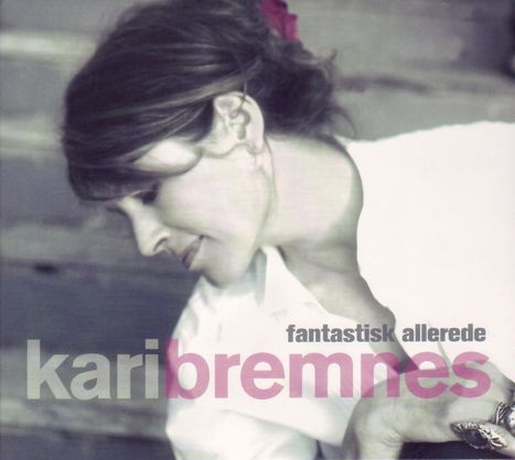 Kari Bremnes (geb. 1956): Fantastisk Allerede (The Best Of Kari Bremnes), 2 CDs