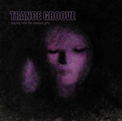 Trance Groove: Playing With The Chelsea Girls, CD