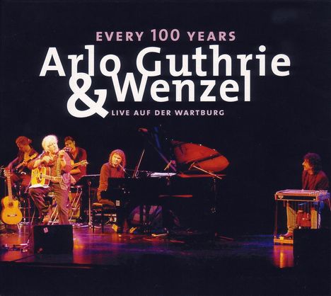 Arlo Guthrie &amp; Wenzel: Every 100 Years: Live auf der Wartburg 2006, CD