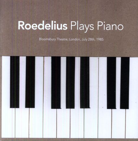 Roedelius: Plays Piano: Bloomsbury Theatre, London, July 28th,1985 (180g), LP