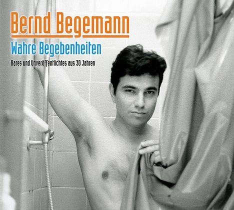 Bernd Begemann: Wahre Begebenheiten: Rares und Unveröffentlichtes aus 30 Jahren, CD