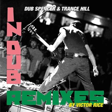 Dub Spencer &amp; Trance Hill: In Dub / Victor Rice Remixes, LP