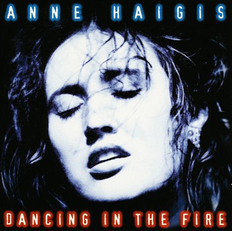 Anne Haigis: Dancing In The Fire, 2 CDs