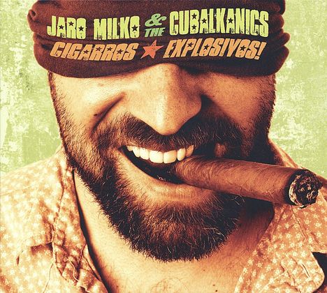 Jaro Milko &amp; The Cubalkanics: Cigarros Explosivos!, CD