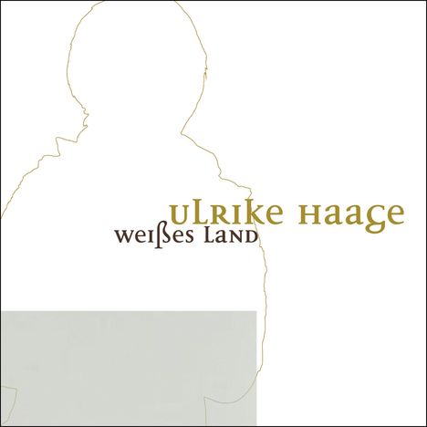 Ulrike Haage (geb. 1957): Weißes Land, CD