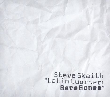 Steve Skaith: Latin Quarter: Bare Bones, CD