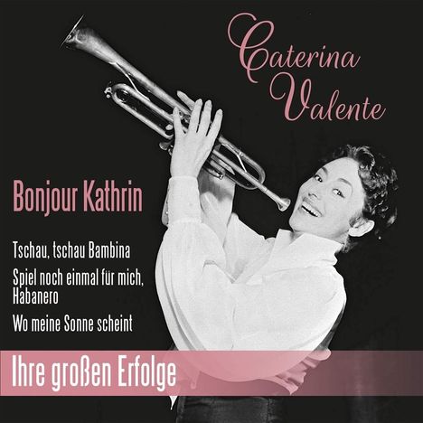 Caterina Valente: Bonjour Kathrin: Ihre großen Erfolge, CD