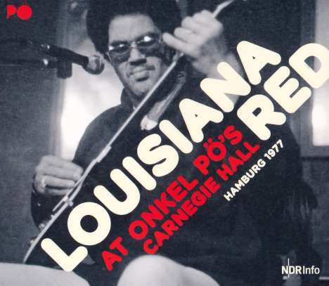 Louisiana Red: At Onkel Pö's Carnegie Hall Hamburg '77, 2 CDs