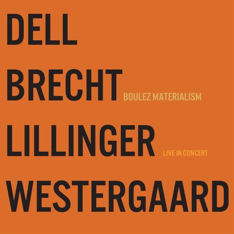Dell Brecht Lillinger Westergaard: Boulez Materialism "Live In Concert" (Limited-Numbered-Edition), LP