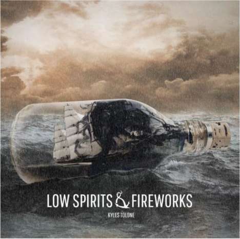 Kyles Tolone: Low Spirits &amp; Fireworks, CD