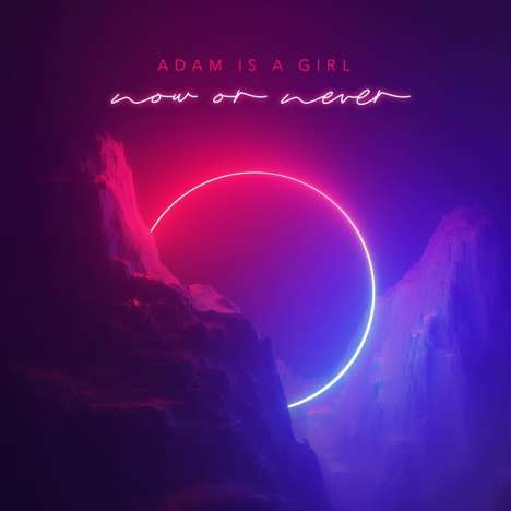 Adam Is A Girl: Now Or Never, LP
