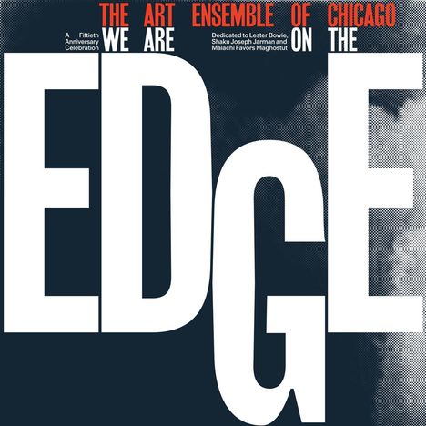 Art Ensemble Of Chicago: We Are On The Edge: A 50th Anniversary Celebration, 2 LPs