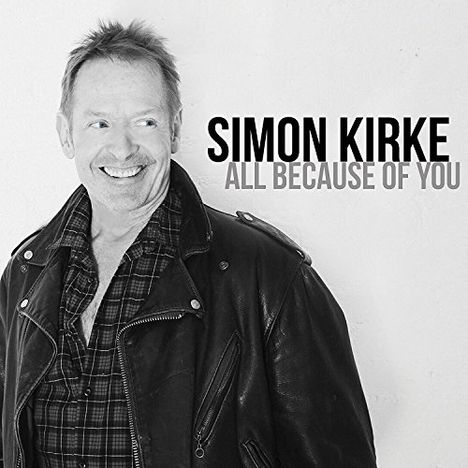 Simon Kirke: All Because Of You, CD