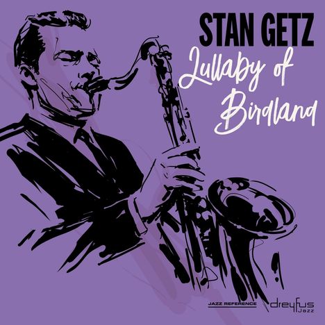 Stan Getz (1927-1991): Lullaby Of Birdland (2018 Version), CD