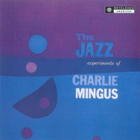 Charles Mingus (1922-1979): The Jazz Experiments Of Charles Mingus (180g), LP