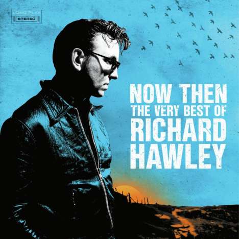 Richard Hawley: Now Then: The Very Best Of Richard Hawley, 2 CDs