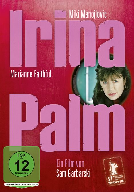 "FSK ab 12 freigegeben", "Irina Palm", "Ein Film von Sam Garbarski". Porträt einer Frau in einem roten Design.