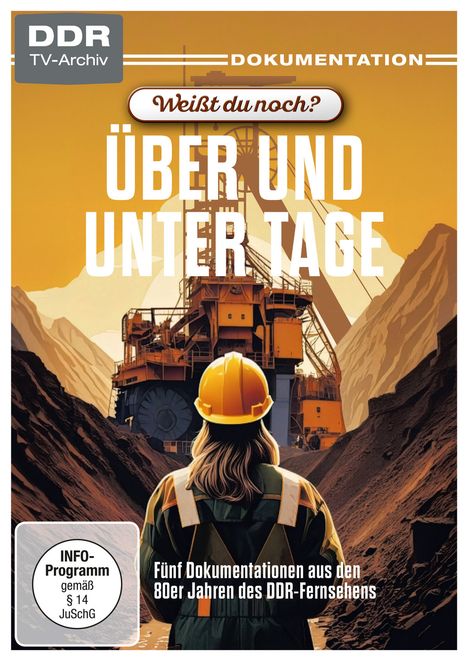 Text: "Über und unter Tage", "Fünf Dokumentationen aus den 80er Jahren des DDR-Fernsehens". Illustration: Person mit Helm vor Fördermaschine.