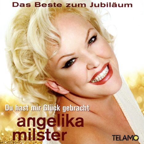 Angelika Milster: Du hast mir Glück gebracht: Das Beste zum Jubiläum, 2 CDs