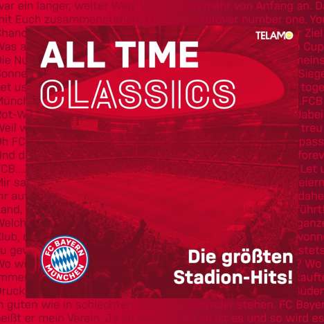 FC Bayern München: All Time Classics: Die größten Stadion Hits, CD