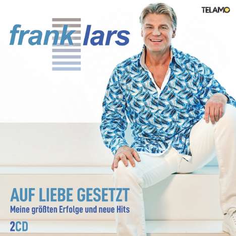 Frank Lars: Auf Liebe gesetzt - Meine größten Erfolge und neue Hits, 2 CDs