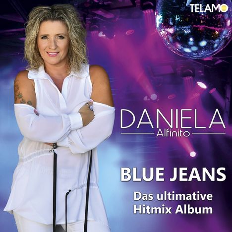 Daniela Alfinito: Blue Jeans (das ultimative Hitmix Album), CD