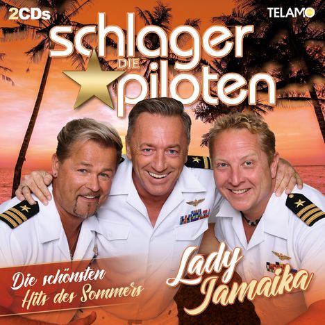 Die Schlagerpiloten: Lady Jamaika: Die schönsten Hits des Sommers, 2 CDs