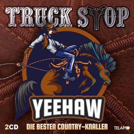 Truck Stop: Yeehaw: Die besten Country-Knaller, 2 CDs
