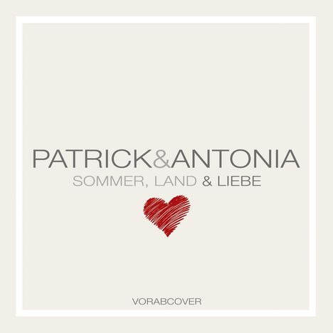Patrick &amp; Antonia: Sommer,Land &amp; Liebe, CD