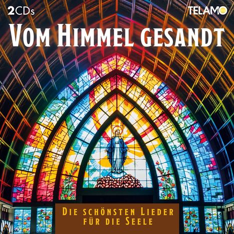 Vom Himmel gesandt: Die schönsten Lieder für die Seele, 2 CDs