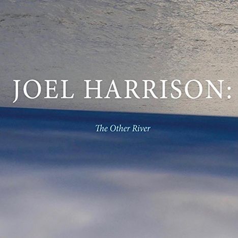 Joel Harrison (geb. 1957): The Other River, CD