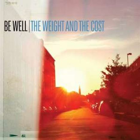 Be Well: The Weight And The Cost (Limited Edition), LP