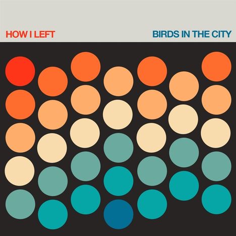 How I Left: Birds In The City (Orange Vinyl), LP