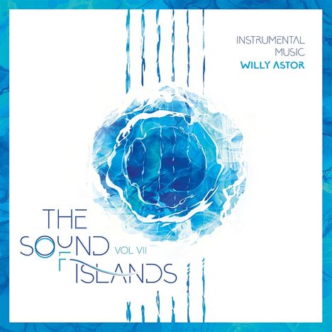 Text: "The Sound of Islands Vol VII" und "Instrumental Music Willy Astor". Abstrakte blaue Illustration einer Welle.