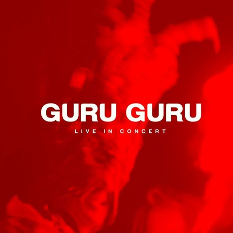 Text: "GURU GURU LIVE IN CONCERT". Rotes, abstraktes Bild mit verschwommenen Formen.