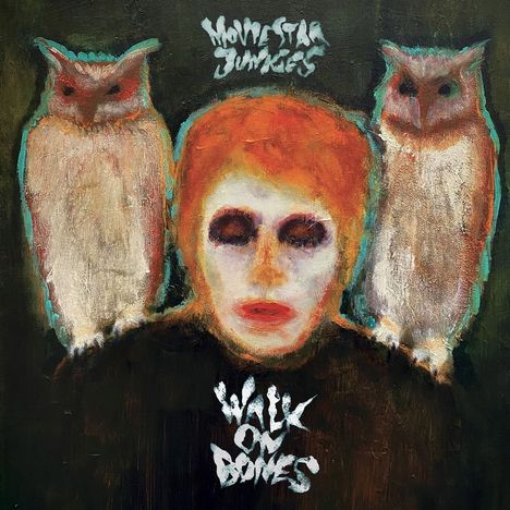 Text: "MOVIE STAR JUNKIES", "WALK ON BONES".  
Eine düstere Illustration mit zwei Eulen und einem gesichtslosen roten Kopf.