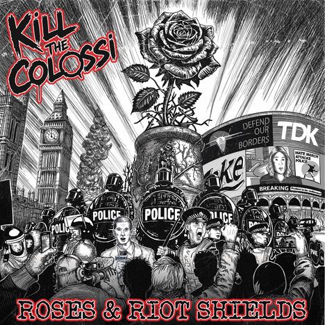 "Kill the Colossi" und "Roses & Riot Shields" steht drauf. Illustration: Polizisten, große Rose, London-Umgebung.