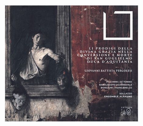 Giovanni Battista Pergolesi (1710-1736): Li Prodigi della Divina Grazia nella Conversione e Morte di San Guglielmo,Duca d'Aquitania, 3 CDs