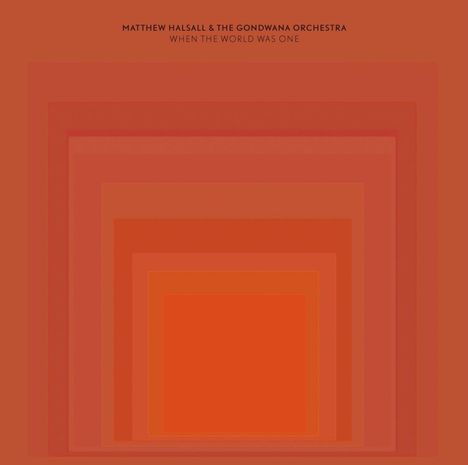 Matthew Halsall (geb. 1983): When The World Was One (BioVinyl Edition), 2 LPs