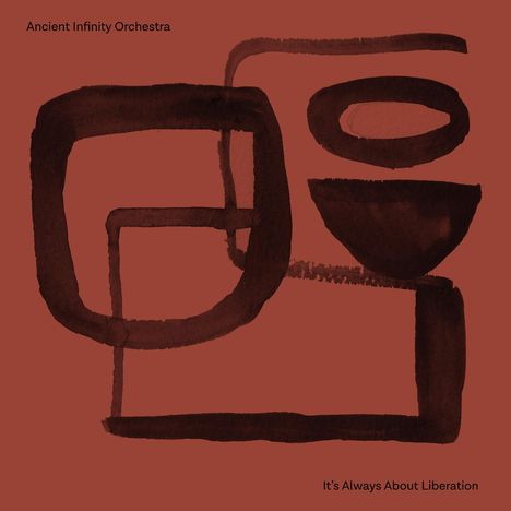 „Ancient Infinity Orchestra. It's Always About Liberation.“ Abstrakte braune Formen auf dunkelrotem Hintergrund.
