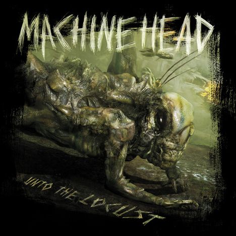 "MACHINE HEAD", "UNTO THE LOCUST"; eine bedrohliche, realistische Illustration eines großen Insekts.