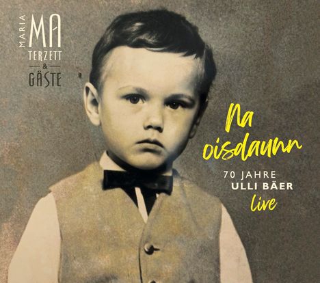 "Maria Ma Terzett & Gäste. Na oisdaunn. 70 Jahre Ulli Bäer live." Foto eines Jungen mit Anzug und Fliege.