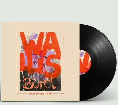 Texte: "WALLIS Bird", "I Can See Your House from Here." Plattencover mit abstrakter Kunst in Rot und Lila auf beigem Hintergrund.