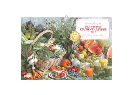 "DuMonts neuer KÜCHENKALENDER 2027, Liebe geht durch den Magen." Ein Korb voller Gemüse und Obst, daneben Säfte.