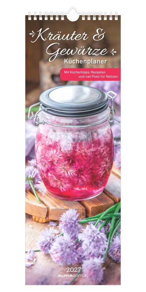 "Kräuter & Gewürze: Küchenplaner. Mit Küchentipps, Rezepten, viel Platz für Notizen. Glasgefäß mit roten Blüten auf Holz."