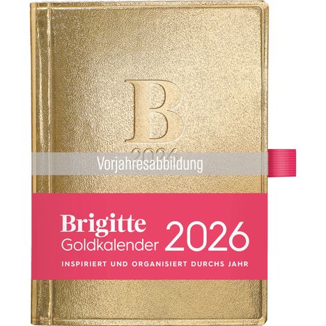 Vorjahresabbildung, Brigitte Goldkalender 2026, inspiriert und organisiert durchs Jahr. Goldene Buchhülle mit "B".