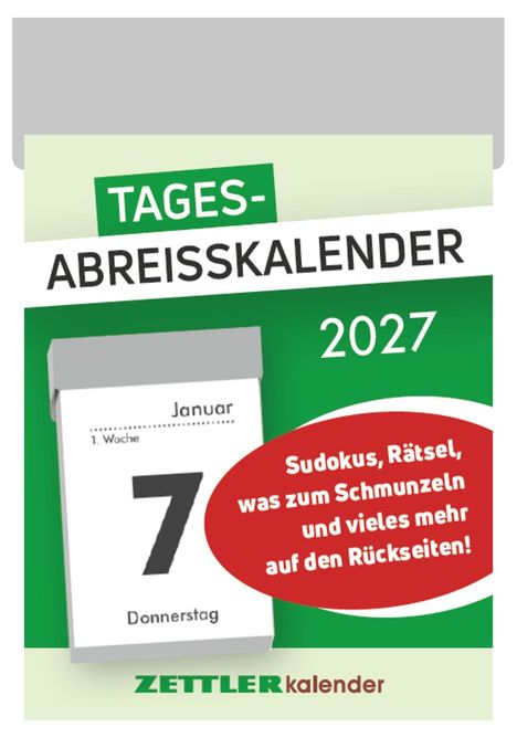 "TAGES-ABREISSKALENDER, 2027, Januar 7, Donnerstag. Sudokus, Rätsel, was zum Schmunzeln auf den Rückseiten! ZETTLERkalender."