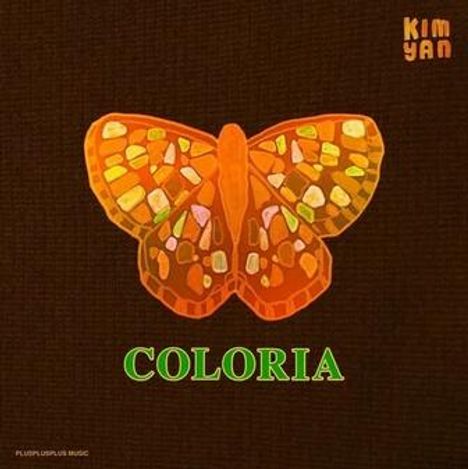 Oben rechts steht "KIM YAN", in der Mitte "COLORIA". Ein orangefarbener Schmetterling auf dunkelbraunem Hintergrund.