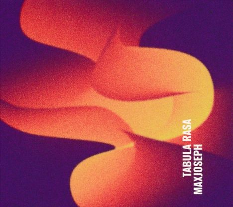 Text: "TABULA RASA MAXJOSEPH". Abstrakte Formen in Rot- und Gelbtönen, unregelmäßig verwoben auf dunklem Hintergrund.